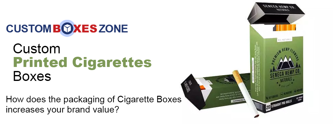 How does the Packaging of Cigarette Boxes Increase your Brand Value