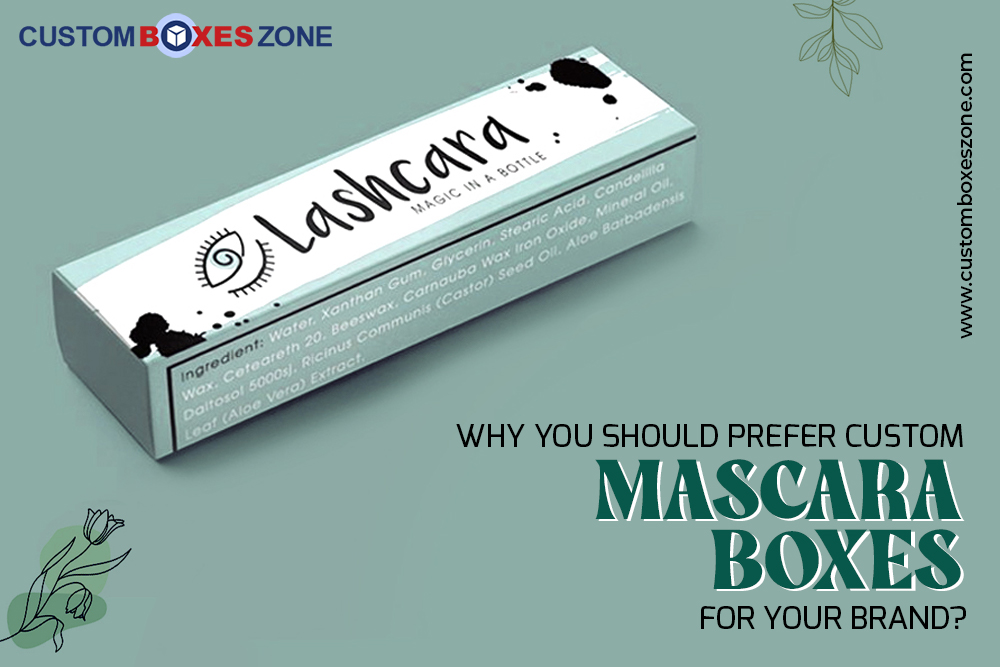 Why You Should Prefer Custom Mascara Boxes for Your Brand