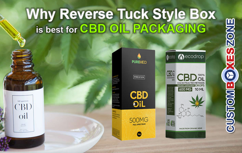 Why Reverse Tuck Style Box Is Best For CBD Oil Packaging