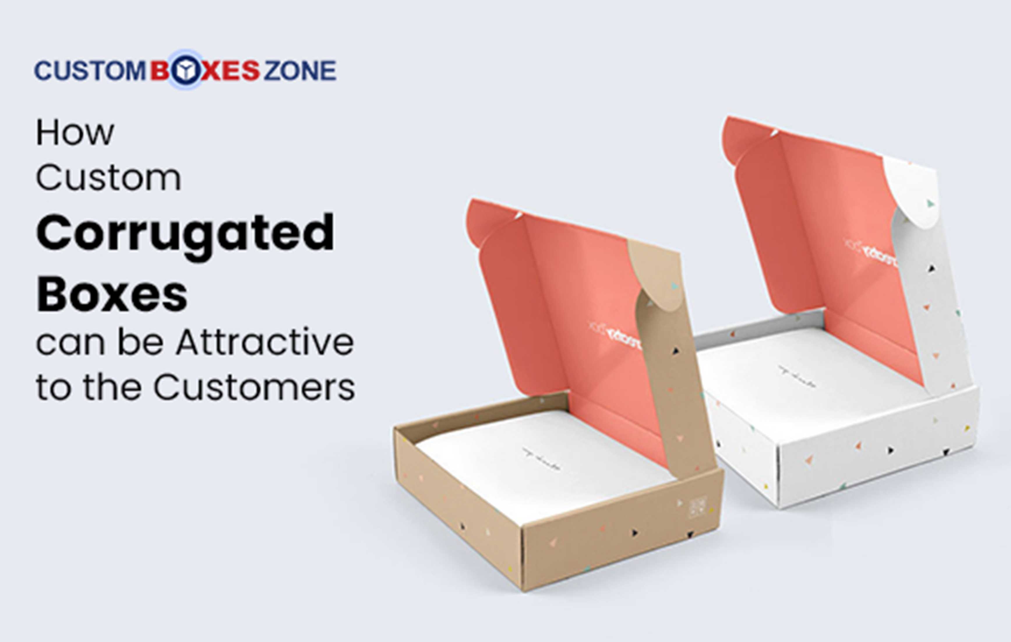 How Custom Corrugated Boxes can be Attractive to the Customers