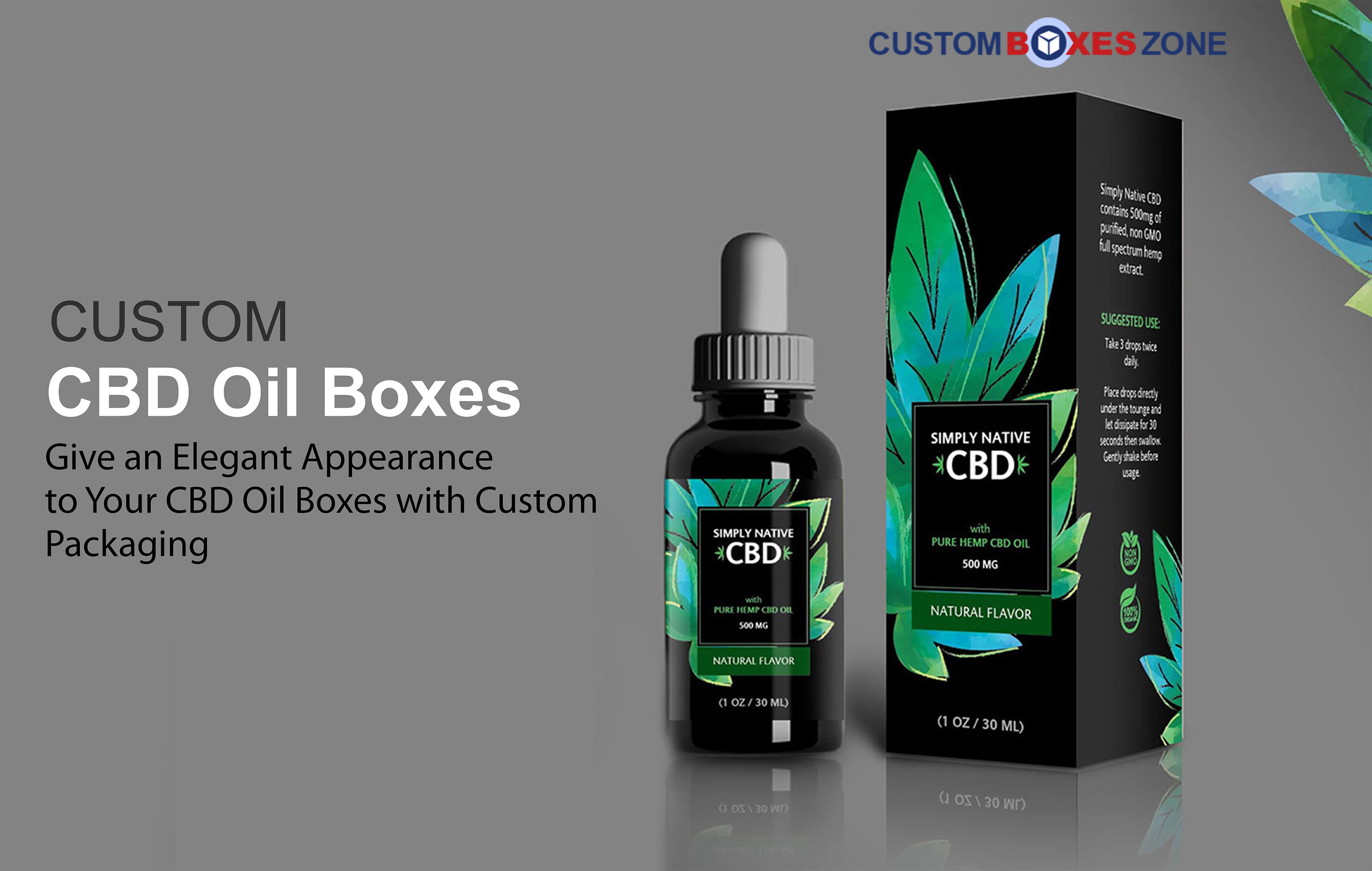 Give an Elegant Appearance to Your CBD Oil Boxes with Custom Packaging