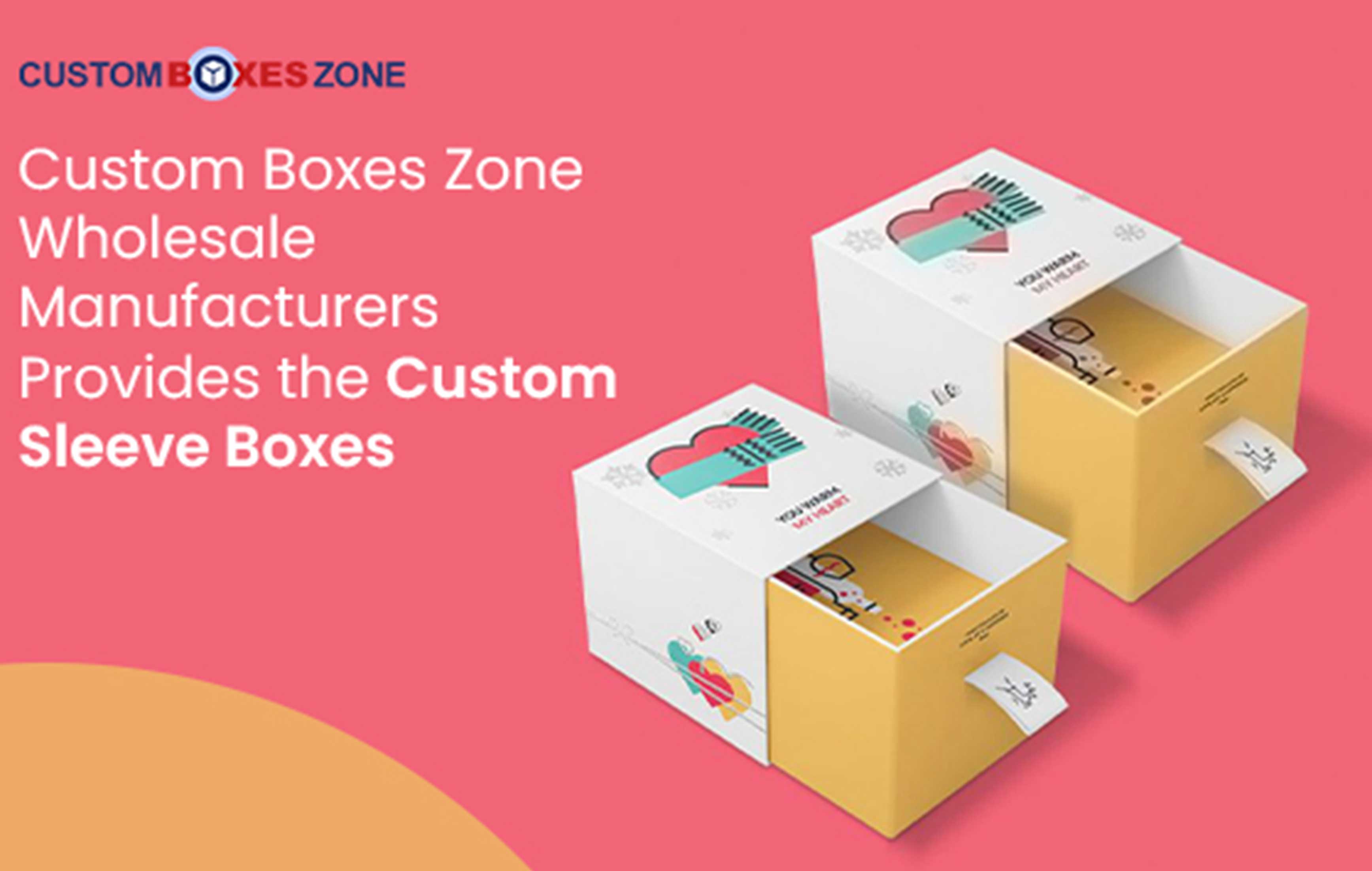 Custom Boxes Zone Wholesale Manufacturers Provides the Custom Sleeve Boxes