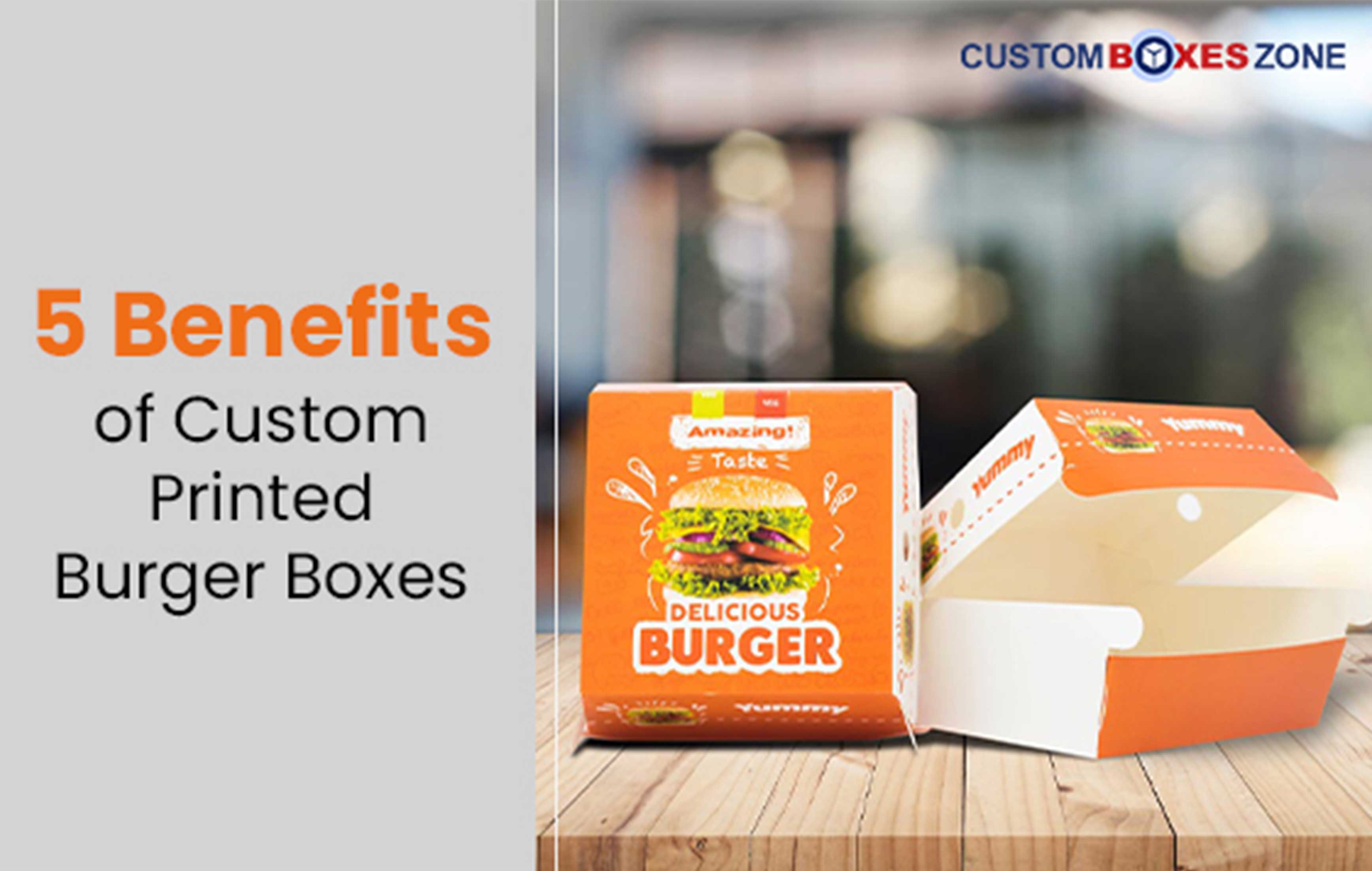 5 Benefits of Custom Printed Burger Boxes